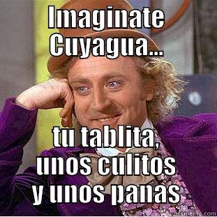 IMAGINATE CUYAGUA... TU TABLITA, UNOS CULITOS Y UNOS PANAS Condescending Wonka