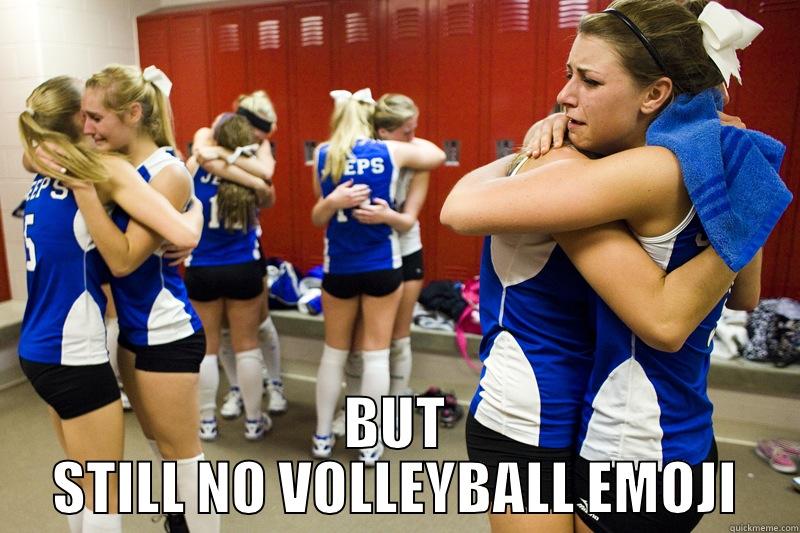  BUT STILL NO VOLLEYBALL EMOJI Misc