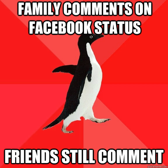 Family comments on facebook status friends still comment  Socially Awesome Penguin