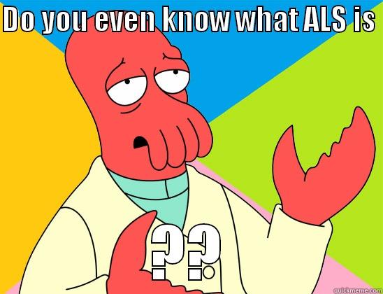 For most Indians taking ALS Ice Bucket Challange - DO YOU EVEN KNOW WHAT ALS IS  ?? Futurama Zoidberg 