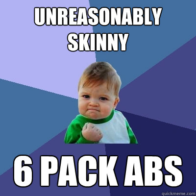 Unreasonably skinny 6 pack abs  Success Kid