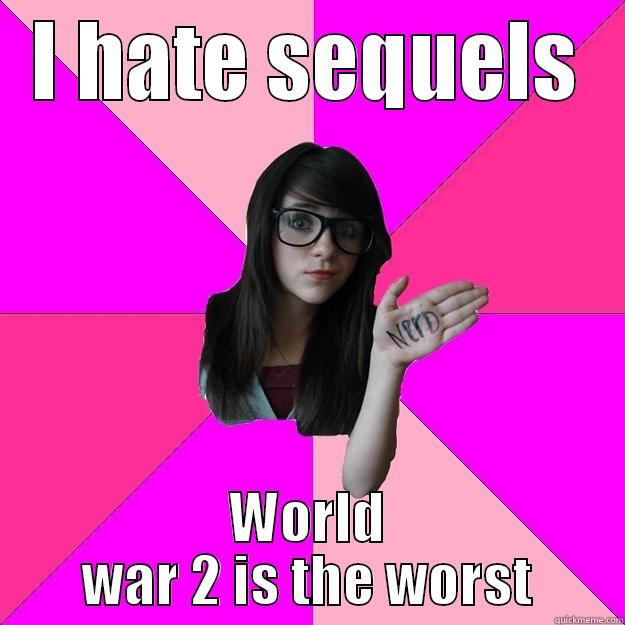 I HATE SEQUELS WORLD WAR 2 IS THE WORST Idiot Nerd Girl