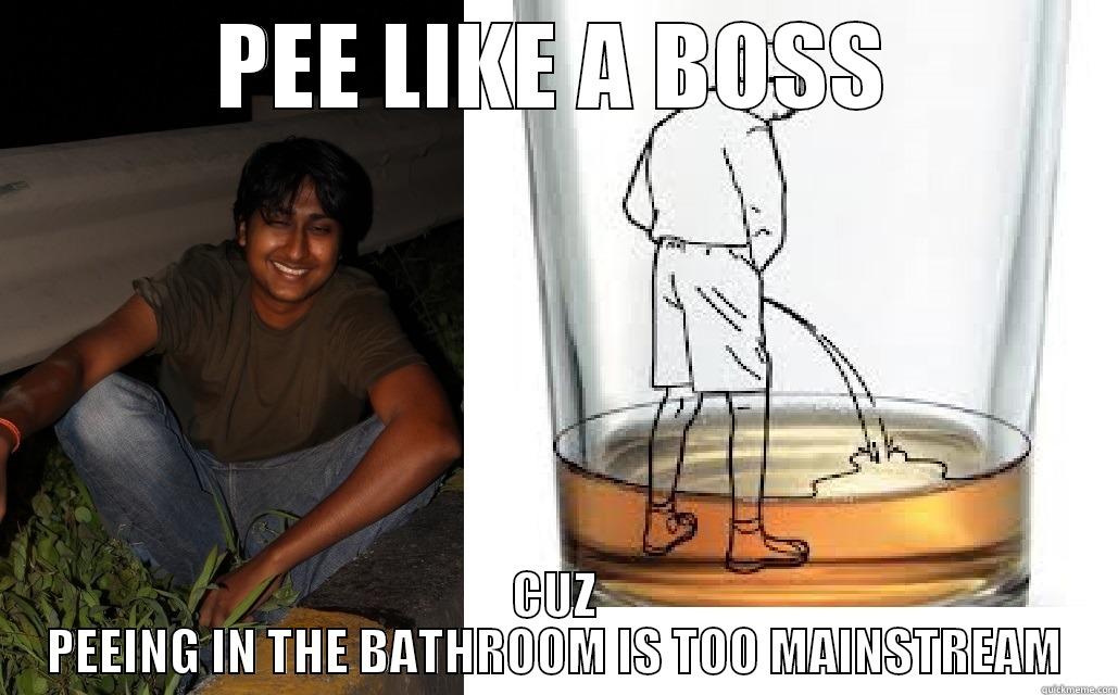 PEE LIKE A BOSS CUZ PEEING IN THE BATHROOM IS TOO MAINSTREAM Misc