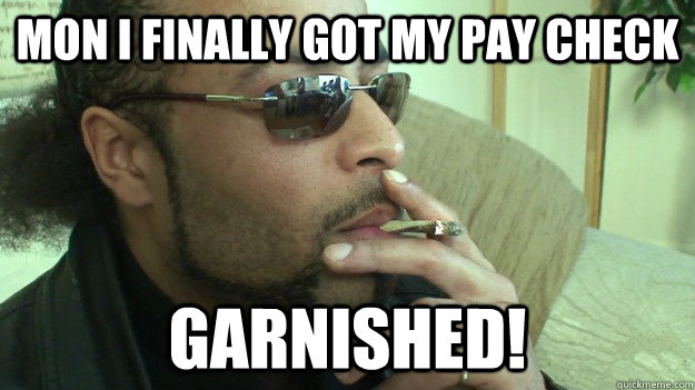 Mon I finally got my pay check garnished! - Mon I finally got my pay check garnished!  Con-Artist Kent