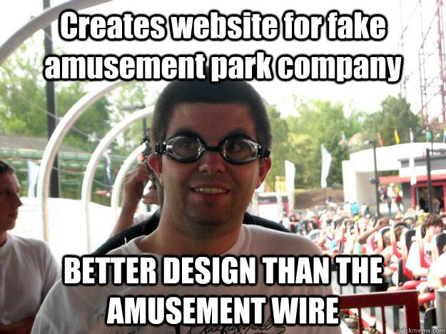 Creates website for fake amusement park company BETTER DESIGN THAN THE AMUSEMENT WIRE  Coaster Enthusiast