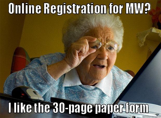 grandma huh? - ONLINE REGISTRATION FOR MW? I LIKE THE 30-PAGE PAPER FORM  Grandma finds the Internet