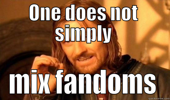 ONE DOES NOT SIMPLY MIX FANDOMS Boromir