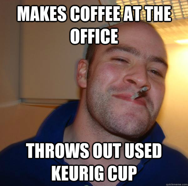 Makes Coffee at the Office Throws out used keurig cup - Makes Coffee at the Office Throws out used keurig cup  Misc