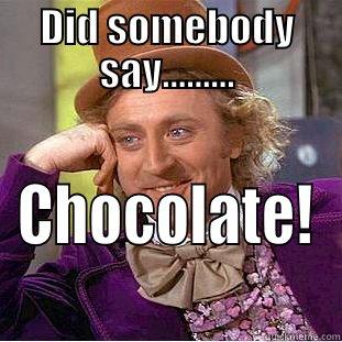 Willy Wonka - DID SOMEBODY SAY......... CHOCOLATE! Condescending Wonka