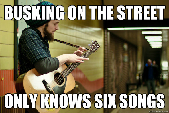 Busking on the street Only knows six songs - Busking on the street Only knows six songs  Busker Brent