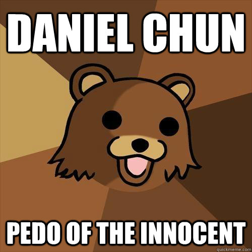 Daniel Chun  pedo of the innocent - Daniel Chun  pedo of the innocent  Pedobear