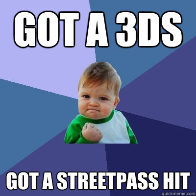 Got a 3DS Got a streetpass hit  Success Kid