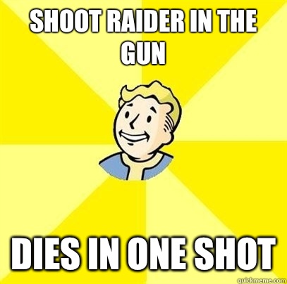 shoot raider in the gun  dies in one shot - shoot raider in the gun  dies in one shot  Fallout 3