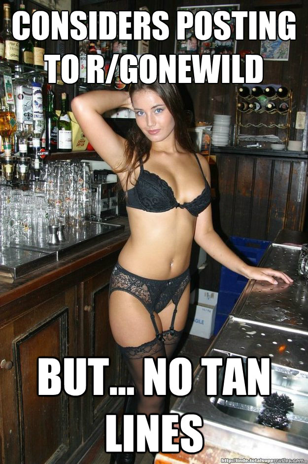 Considers posting to r/gonewild but... no tan lines  Bombshell Bartender