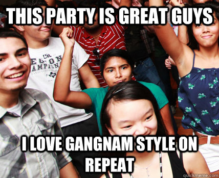 This party is great guys I love Gangnam Style on Repeat - This party is great guys I love Gangnam Style on Repeat  UTD Party