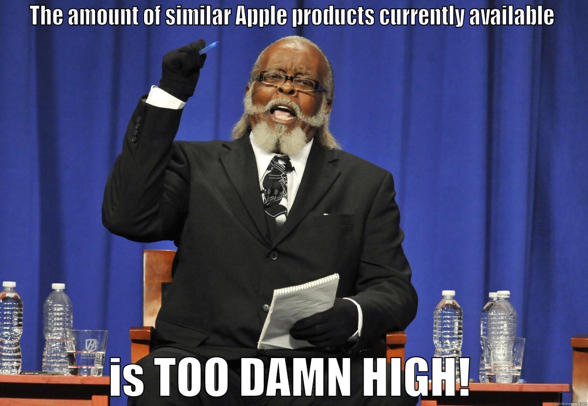 Economic Statment - THE AMOUNT OF SIMILAR APPLE PRODUCTS CURRENTLY AVAILABLE  IS TOO DAMN HIGH!  Misc