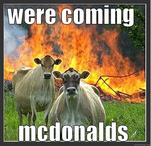 WERE COMING  MCDONALDS Evil cows