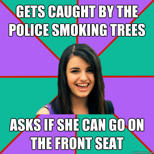 gets caught by the police smoking trees asks if she can go on the front seat - gets caught by the police smoking trees asks if she can go on the front seat  Rebecca Black