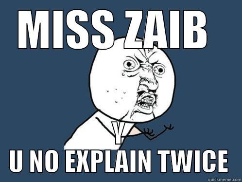 School Shit - MISS ZAIB  Y U NO EXPLAIN TWICE Y U No