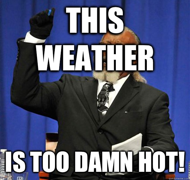 This weather Is too damn hot!  Jimmy McMillan