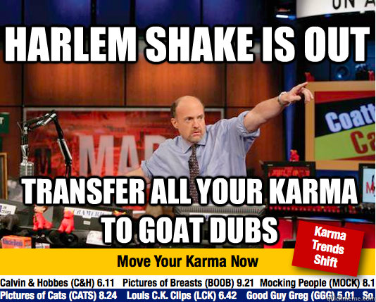 Harlem shake is out transfer all your karma to goat dubs  Mad Karma with Jim Cramer