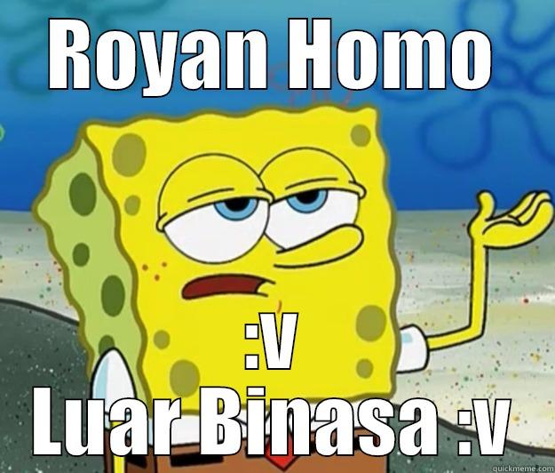Royan Homo - ROYAN HOMO :V LUAR BINASA :V Tough Spongebob