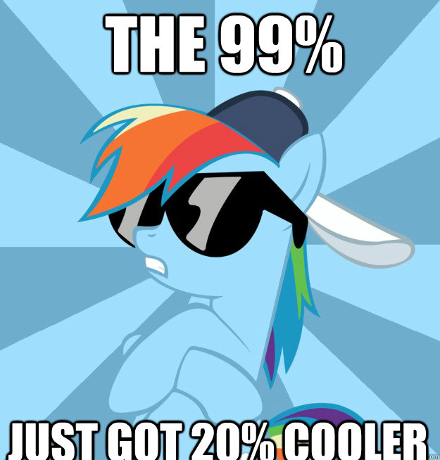 The 99% Just got 20% cooler  Socially Awesome Brony