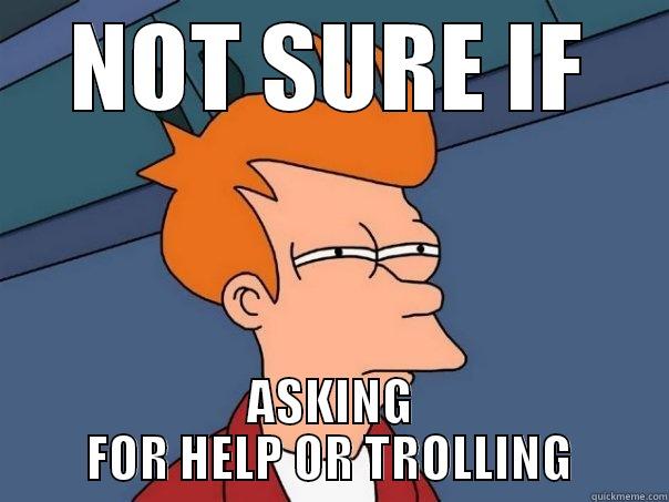 NOT SURE IF ASKING FOR HELP OR TROLLING Futurama Fry