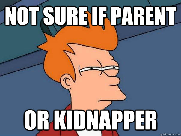 not sure if parent or kidnapper  Futurama Fry