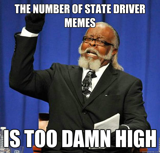 The number of state driver memes Is too damn high  Jimmy McMillan