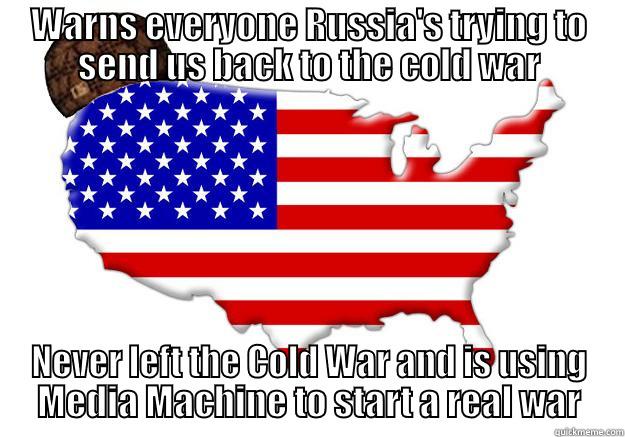 WARNS EVERYONE RUSSIA'S TRYING TO SEND US BACK TO THE COLD WAR NEVER LEFT THE COLD WAR AND IS USING MEDIA MACHINE TO START A REAL WAR Scumbag america