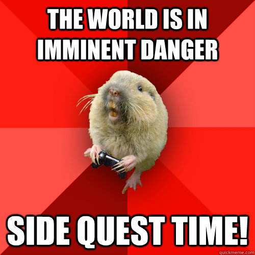 The world is in imminent danger SIDE QUEST TIME!  Gaming Gopher