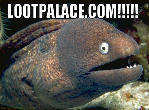 LOOTPALACE.COM!!!!!  Bad Joke Eel