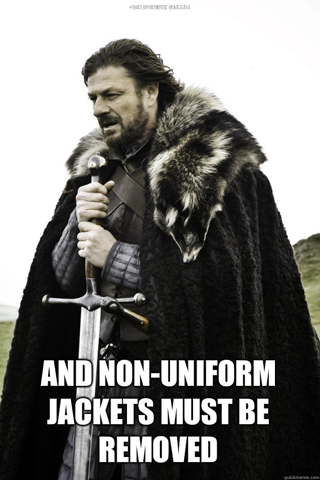 -15 In Uddingston Grammar  And Non-Uniform Jackets must be removed  Winter is coming