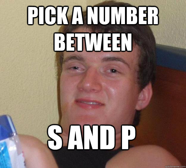 Pick a number between s and p  10 Guy