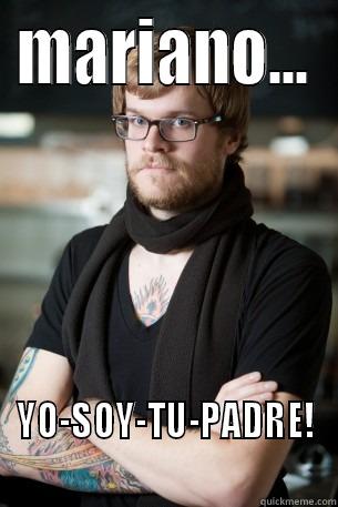 MARIANO... YO-SOY-TU-PADRE! Hipster Barista