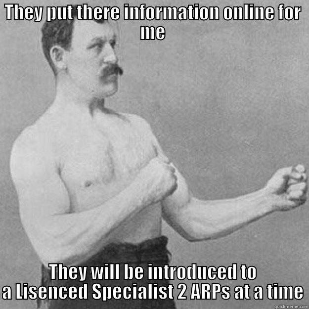 The ARPmeister - THEY PUT THERE INFORMATION ONLINE FOR ME THEY WILL BE INTRODUCED TO A LISENCED SPECIALIST 2 ARPS AT A TIME overly manly man