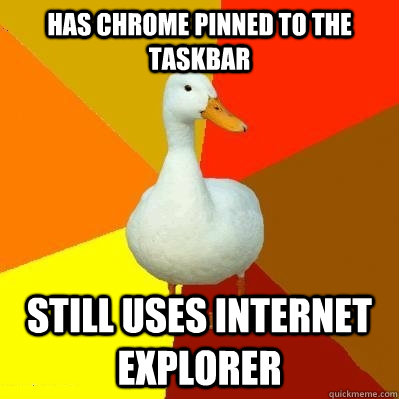 has chrome pinned to the taskbar still uses internet explorer  Tech Impaired Duck