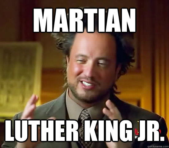 Martian Luther King Jr.  Ancient Aliens