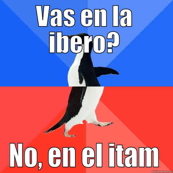 VAS EN LA IBERO? NO, EN EL ITAM Socially Awkward Awesome Penguin