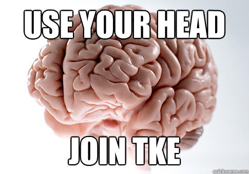 use your head join tke - use your head join tke  Scumbag Brain