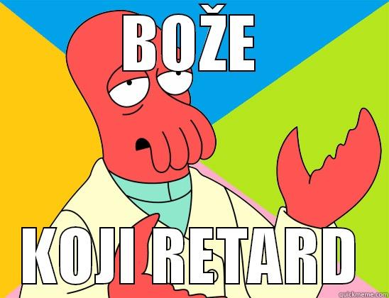 Retard  - BOŽE KOJI RETARD Futurama Zoidberg 