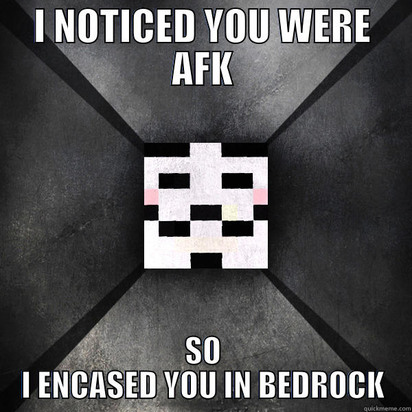 ryuga afk meme - I NOTICED YOU WERE AFK SO I ENCASED YOU IN BEDROCK Misc