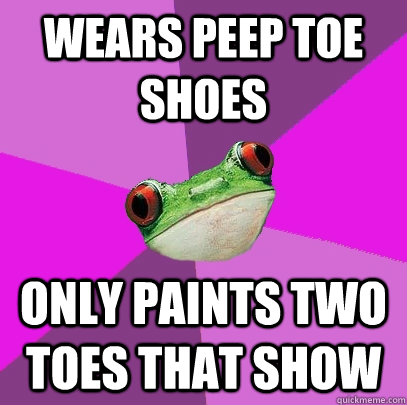 Wears peep toe shoes only paints two toes that show  Foul Bachelorette Frog