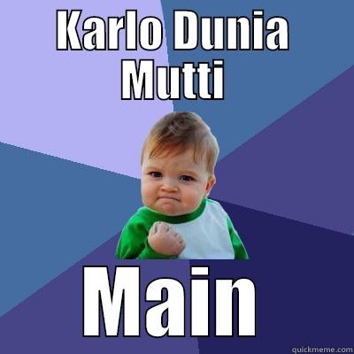 KARLO DUNIA MUTTI MAIN Success Kid