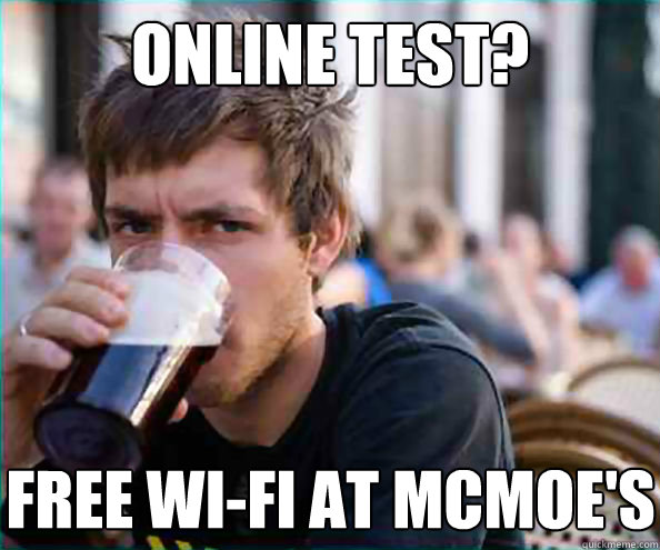 Online test? Free wi-fi at mcmoe's  Lazy College Senior