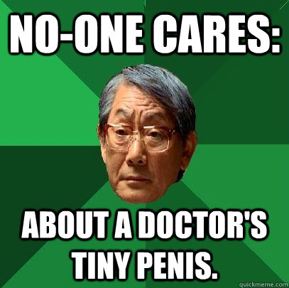 NO-one cares: About a Doctor's Tiny penis.  High Expectations Asian Father