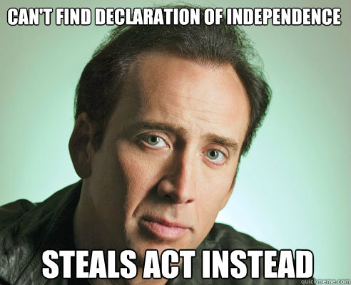 Can't find declaration of independence steals act instead - Can't find declaration of independence steals act instead  Nicolas Cage Challenge Accepted