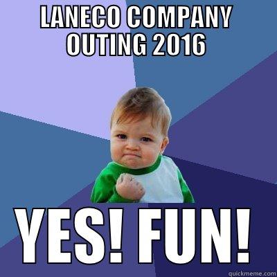 LANECO COMPANY OUTING 2016 YES! FUN! Success Kid