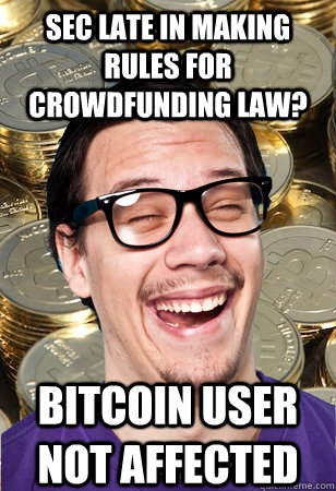 SEC Late In Making Rules For Crowdfunding LAw? Bitcoin user not affected  Bitcoin user not affected